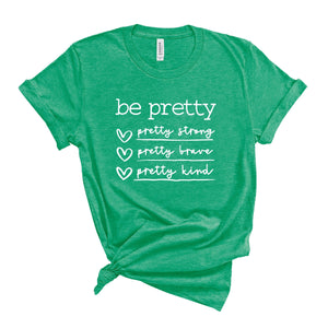 Be Pretty T-Shirt