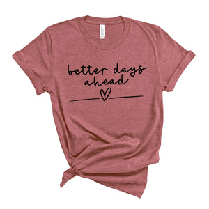 Better Days Ahead T-Shirt