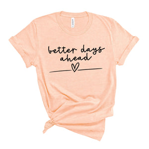 Better Days Ahead T-Shirt