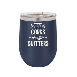 Corks are for Quitters Navy 12oz Insulated Tumbler